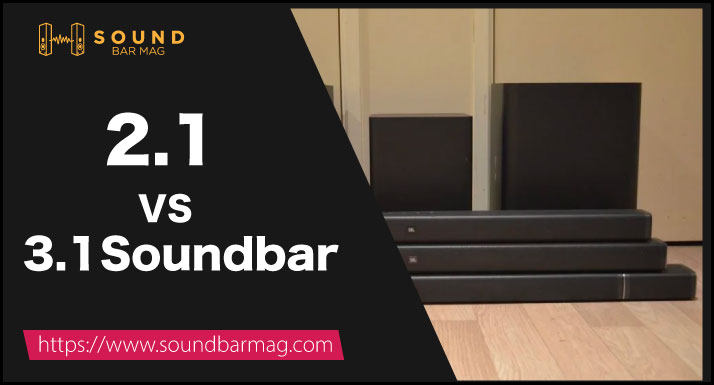 2.1 VS 3.1 Soundbar