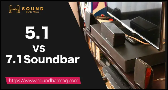 5.1 vs 7.1 soundbar