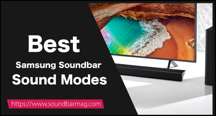 Best Samsung Soundbar Sound Modes