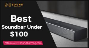 Best Soundbar Under 100 Dollars