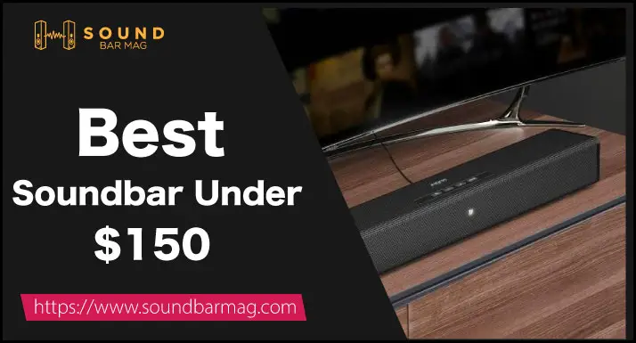 Best Soundbar Under 150 Dollars