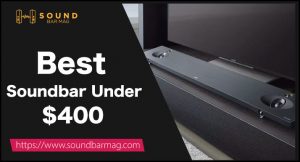 Best Soundbar Under 400 Dollars