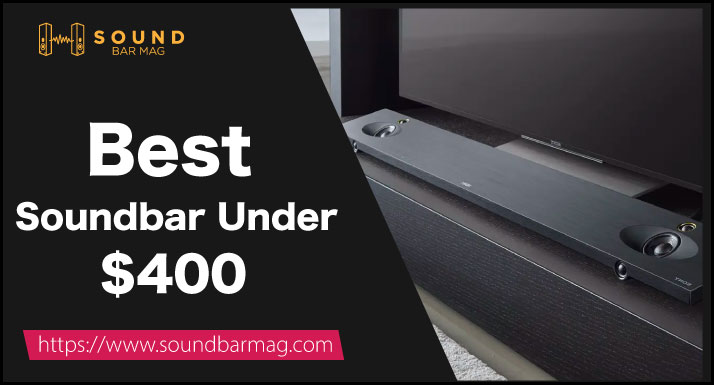 Best Soundbar Under 400 Dollars