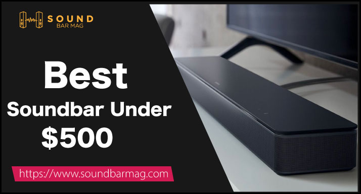 Best Soundbar Under 500 Dollars