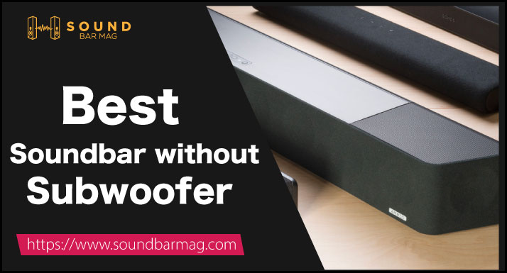 Best Soundbar without Subwoofer