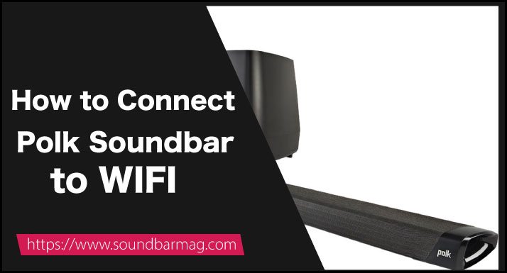 How to Connect Polk Soundbar to WIFI