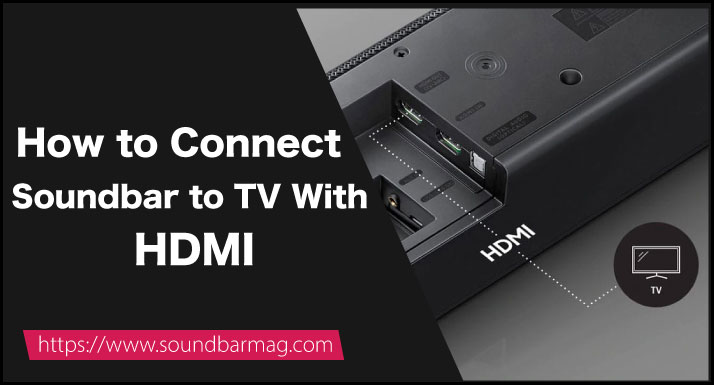 How to Connect Soundbar to TV With HDMI