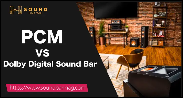 PCM vs Dolby Digital Sound Bar