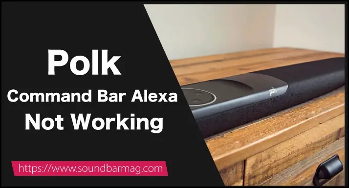 Polk Command Bar Alexa Not Working