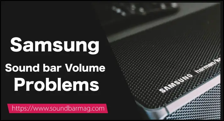 Samsung Sound bar Volume Problems