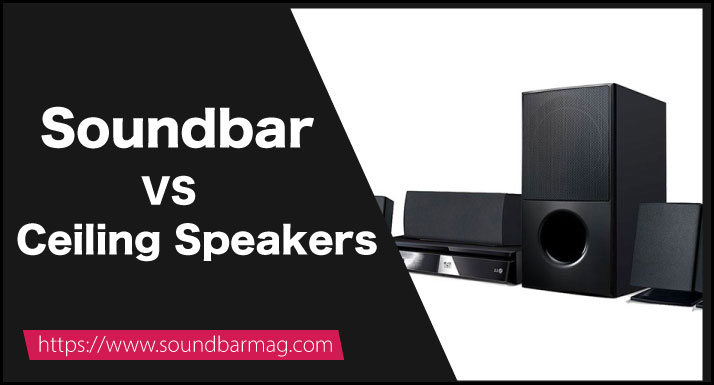Soundbar Vs Ceiling Speakers