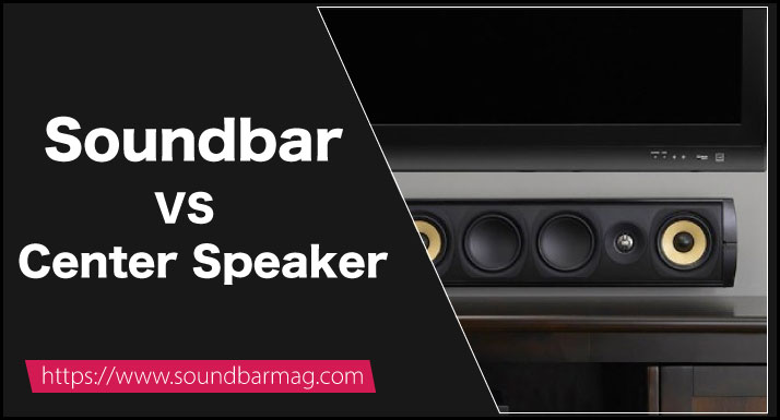 Soundbar Vs Center Speaker