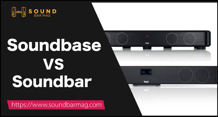 Soundbase VS Soundbar