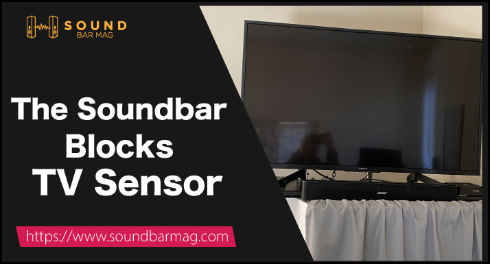 The Soundbar Blocks TV Sensor