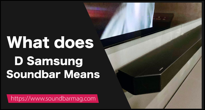 does D in Soundbar Means?