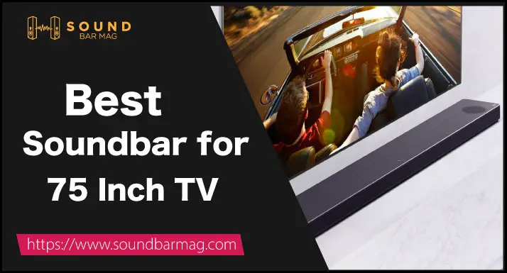 Best Soundbar for 75 Inch TV