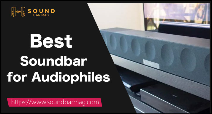 Best Soundbar for Audiophiles