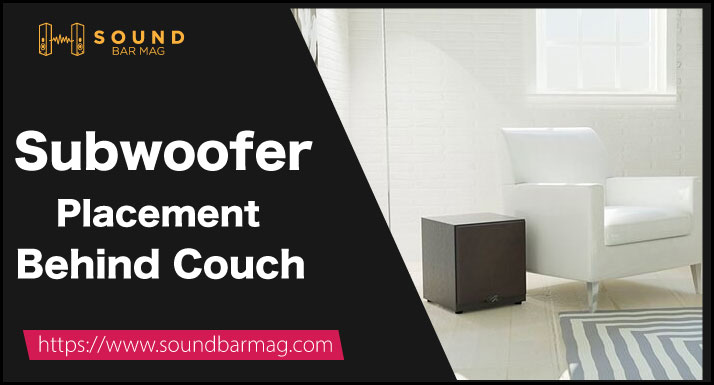 Subwoofer Placement Behind Couch