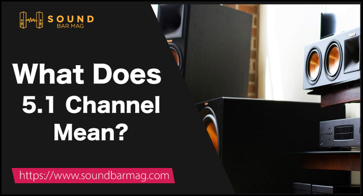 What Does 5.1 Channel Mean