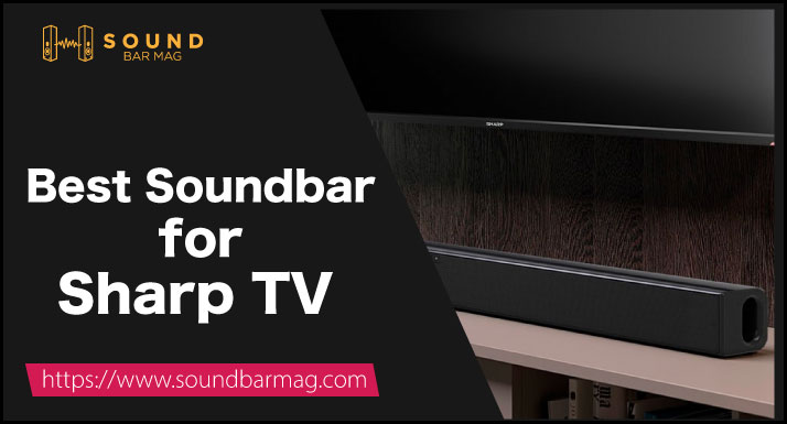 Best Soundbar For Sharp TV