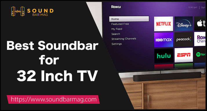 Best Soundbar for 32 Inch TV