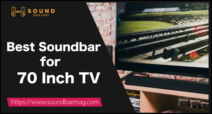 Best Soundbar for 70 Inch TV