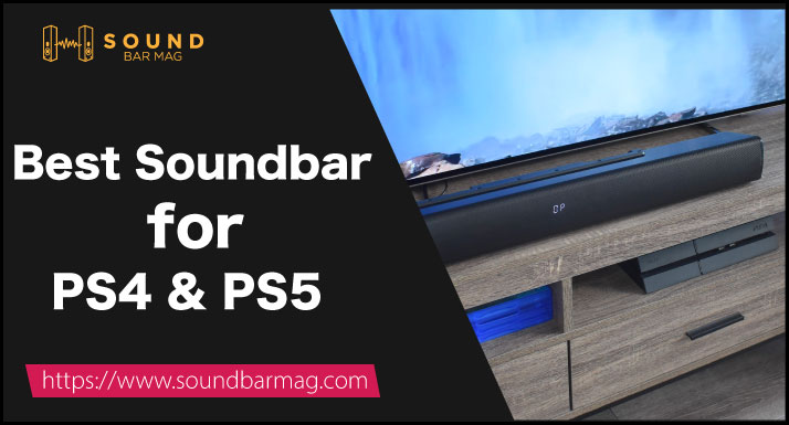 Best Soundbar for PS4 & PS5