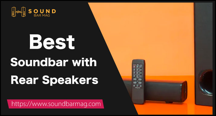 Best Soundbar with Rear Speakers