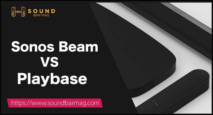 Sonos Beam VS Playbase