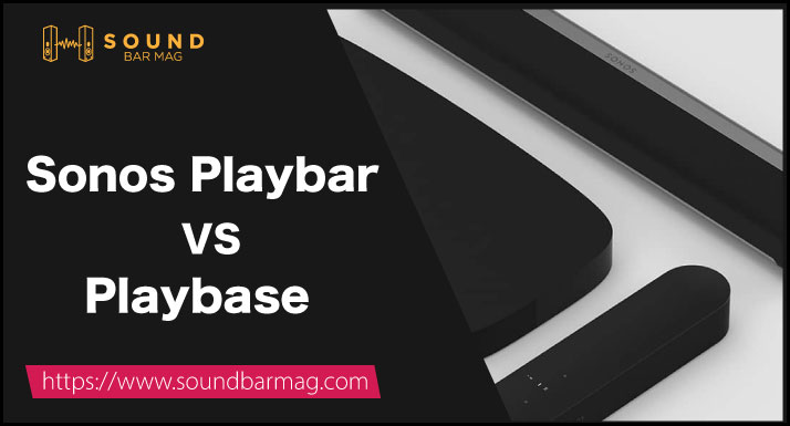 Sonos Playbar VS Playbase