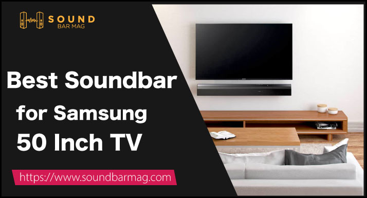 Best Soundbar for Samsung 50 Inch TV
