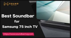 Best Soundbar for Samsung 75 inch TV