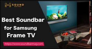Best Soundbar for Samsung Frame TV