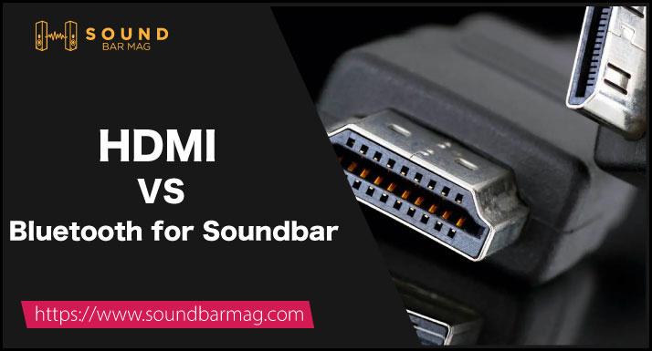 HDMI VS Bluetooth for Soundbar