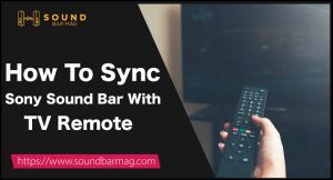 How To Sync Sony Sound Bar With TV Remote