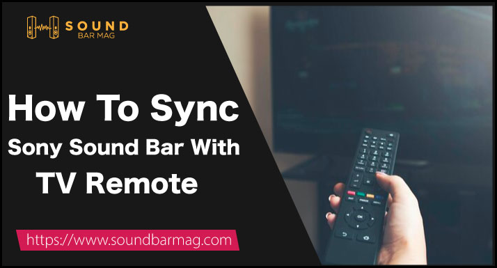 How To Sync Sony Sound Bar With TV Remote