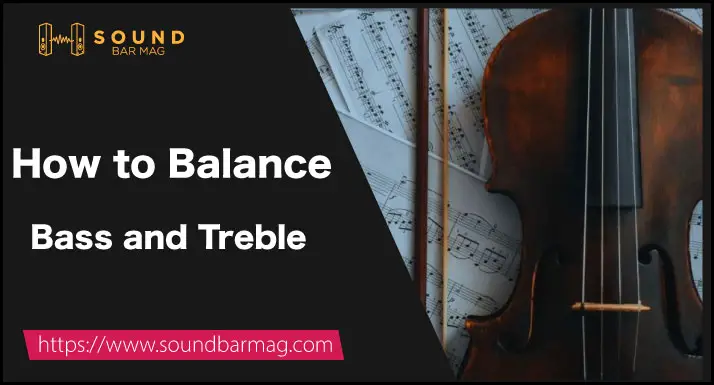How to Balance Bass and Treble