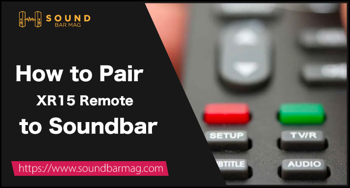 How to Pair XR15 Remote to Soundbar