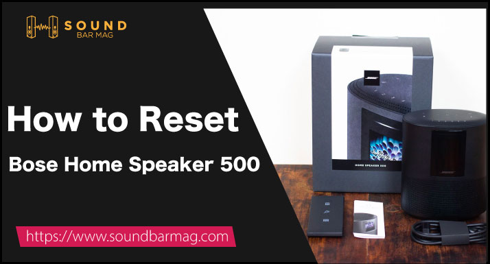 How to Reset Bose Home Speaker 500