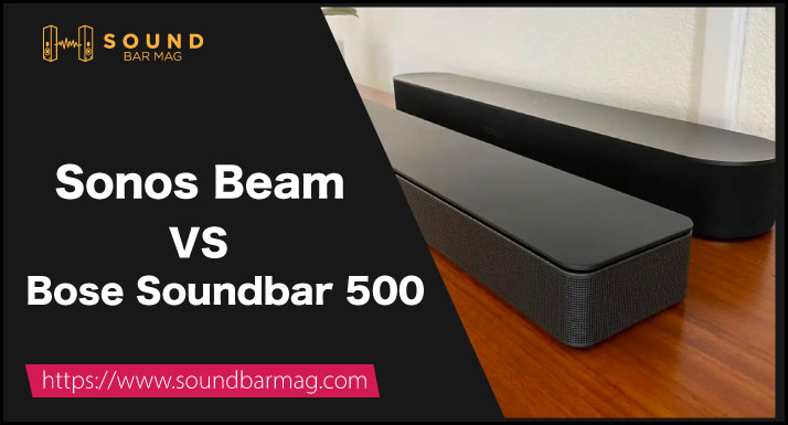 Sonos Beam VS Bose Soundbar 500