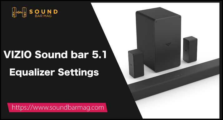 VIZIO Sound bar 5.1 Equalizer Settings