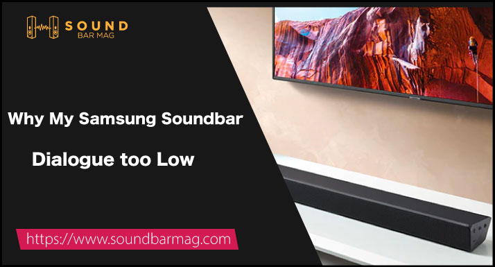 Why My Samsung Soundbar Dialogue too Low