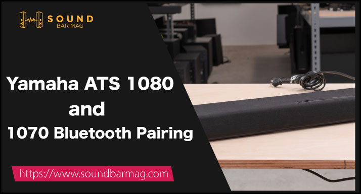 Yamaha ATS 1080 and 1070 Bluetooth Pairing