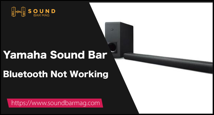 Yamaha Sound Bar Bluetooth Not Working