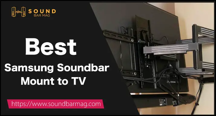 Best Samsung Soundbar Mount to TV