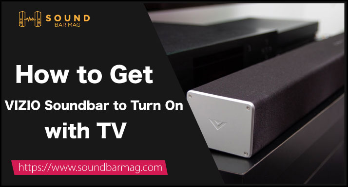How to Get VIZIO Soundbar to Turn On with TV
