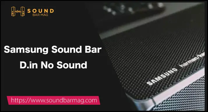 Samsung Sound Bar D.in No Sound
