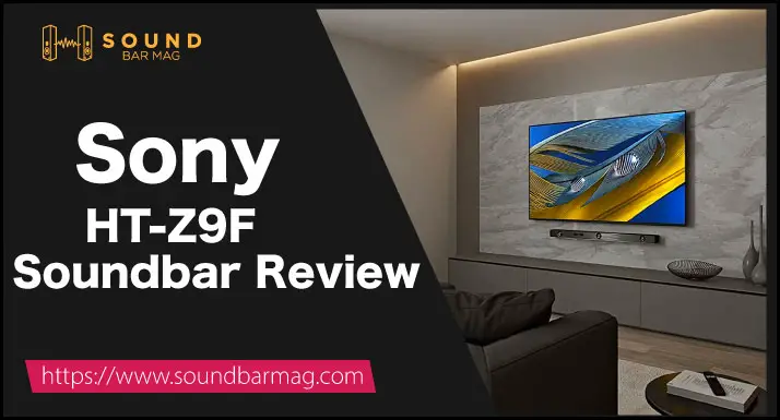 Sony HT-Z9F Review (Tested by Soundbar Experts in 2023)