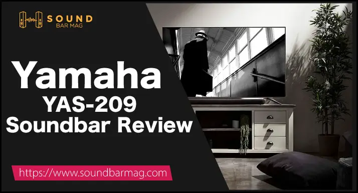 Yamaha YAS-209 Review (Tested by Soundbar Experts in 2023)