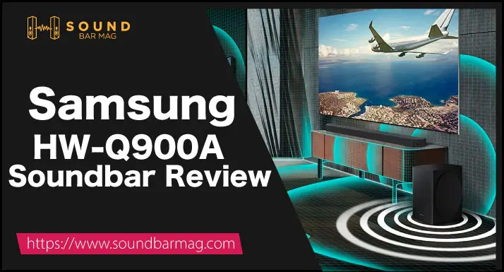 SAMSUNG HW-Q900A Review